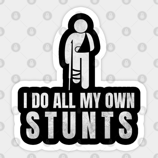 I Do All My Own Stunts - Funny Get Well Gift for Leg Injury Sticker by deafcrafts
